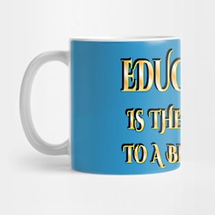 Education is the journey to a better you Mug